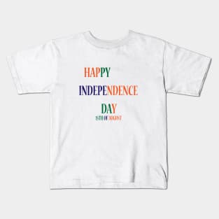 HAPPY INDEPENDENCE DAY 15th OF AUGUST Kids T-Shirt